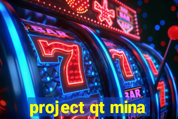 project qt mina